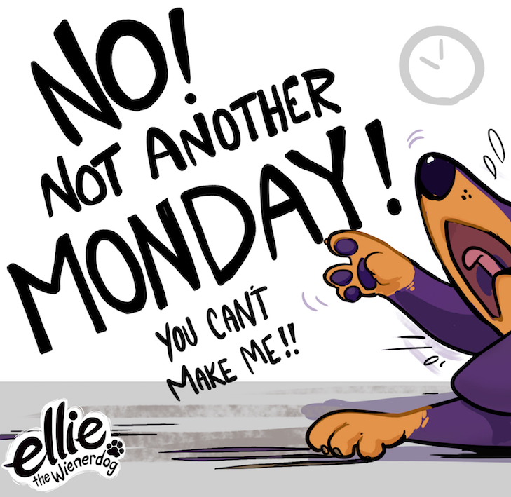 Ellie’s Got The Monday Blues!